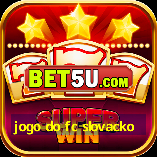 jogo do fc slovacko